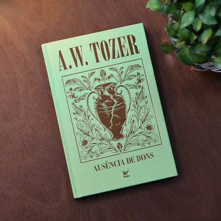 Ausência de Dons | A. W. Tozer | Capa Dura