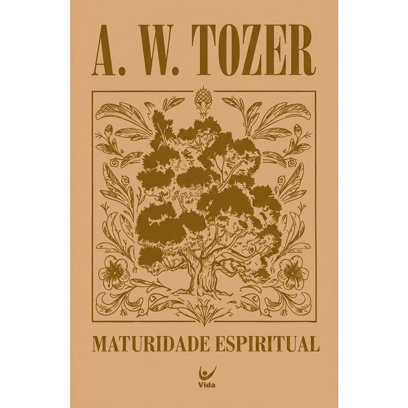 Maturidade Espiritual | A. W. Tozer | Capa Dura