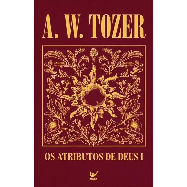 Os Atributos de Deus I | A. W. Tozer | Capa Dura