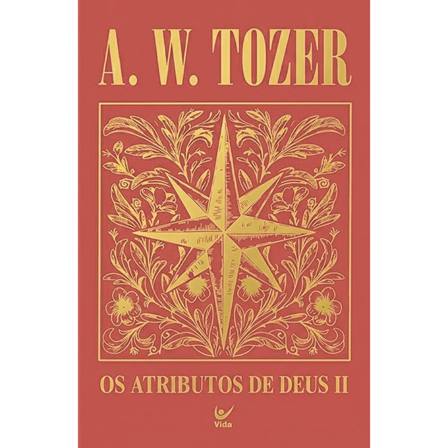 Os Atributos de Deus II | A. W. Tozer | Capa Dura