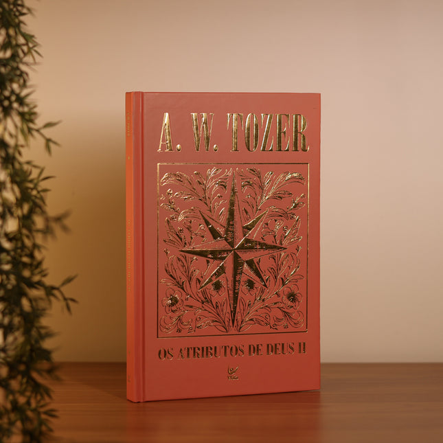 Os Atributos de Deus II | A. W. Tozer | Capa Dura