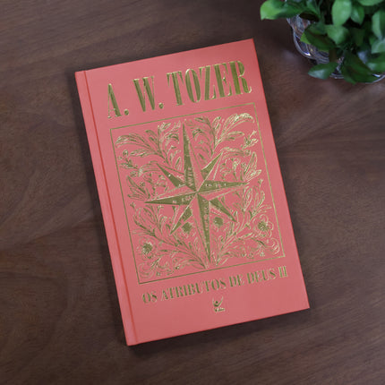 Os Atributos de Deus II | A. W. Tozer | Capa Dura