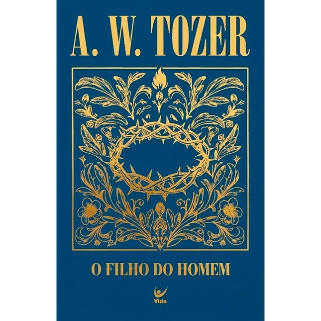 O Filho do Homem | A. W. Tozer | Capa Dura