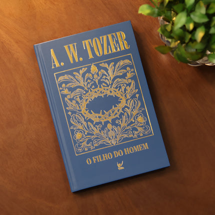 O Filho do Homem | A. W. Tozer | Capa Dura