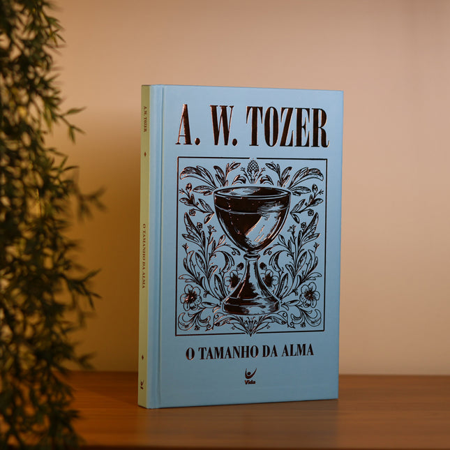 O Tamanho da Alma | A. W. Tozer | Capa Dura