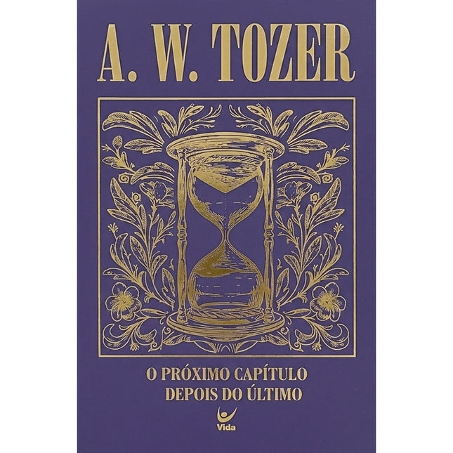 O Próximo Capítulo Depois do Último | A. W. Tozer | Capa Dura
