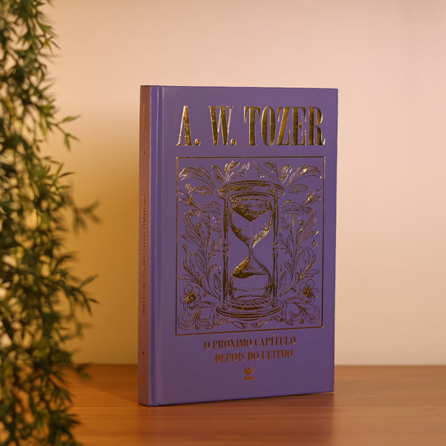 O Próximo Capítulo Depois do Último | A. W. Tozer | Capa Dura