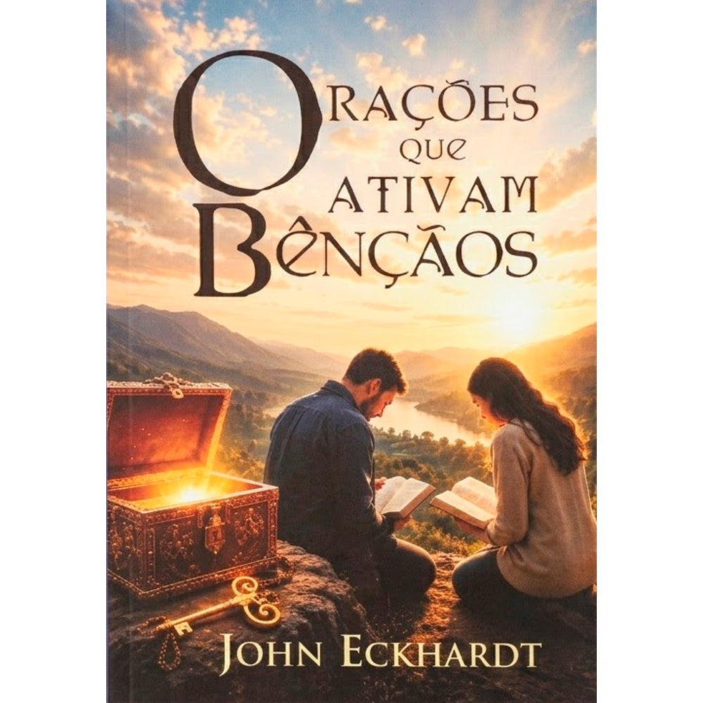 Orações que Ativam Bênçãos | John Eckhardt
