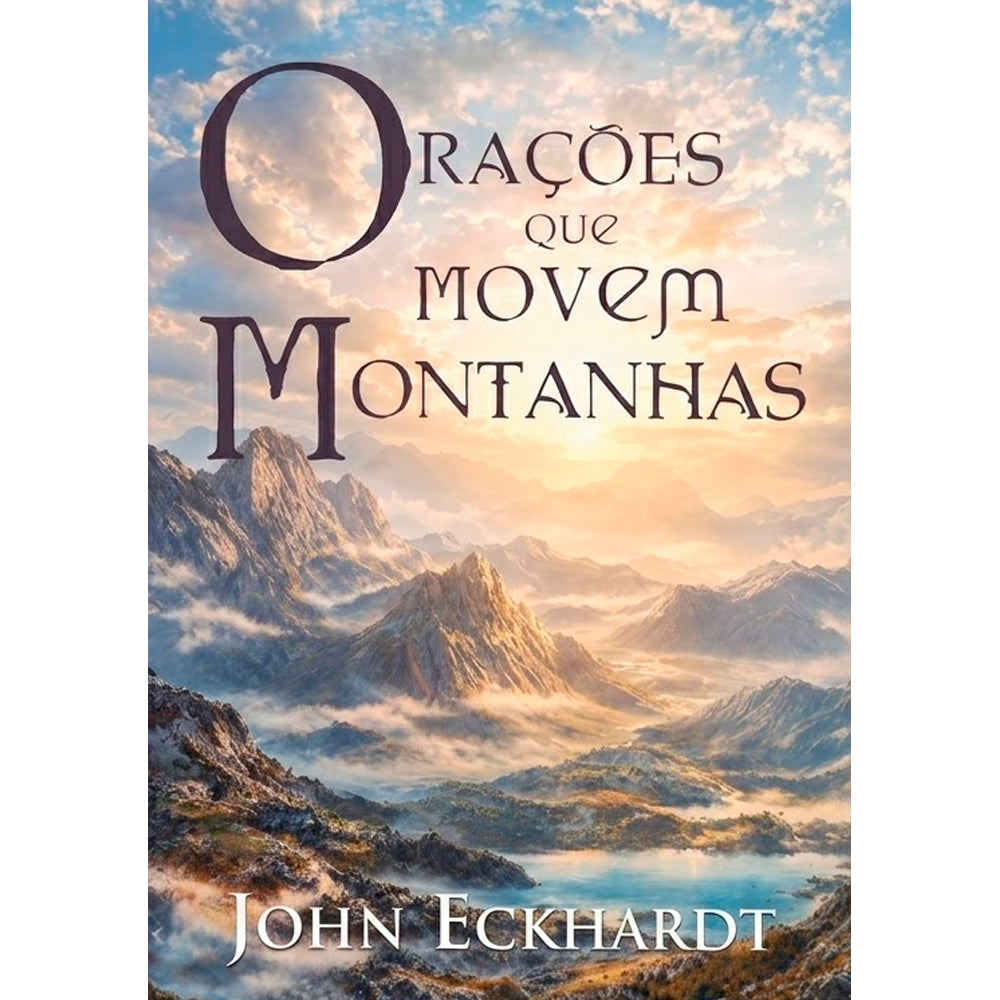 Orações que Movem Montanhas | John Eckhardt