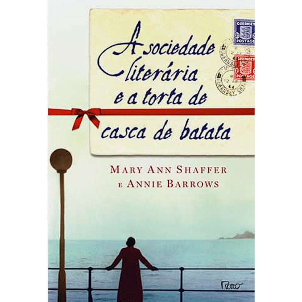 A Sociedade Literária e a Torta de Casca de Batata |  Mary Ann Shaffer e Annie Barrows