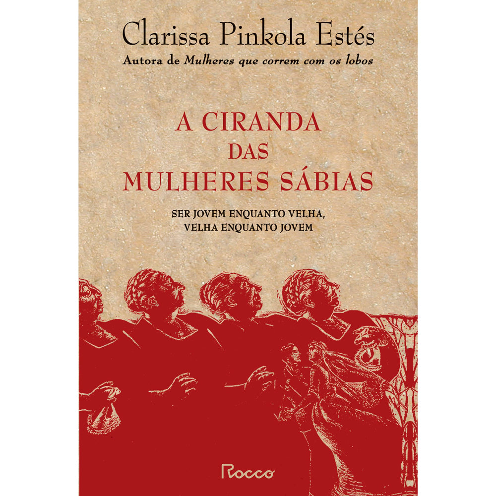 A Ciranda Das Mulheres Sabias | Clarissa Pinkola Estés