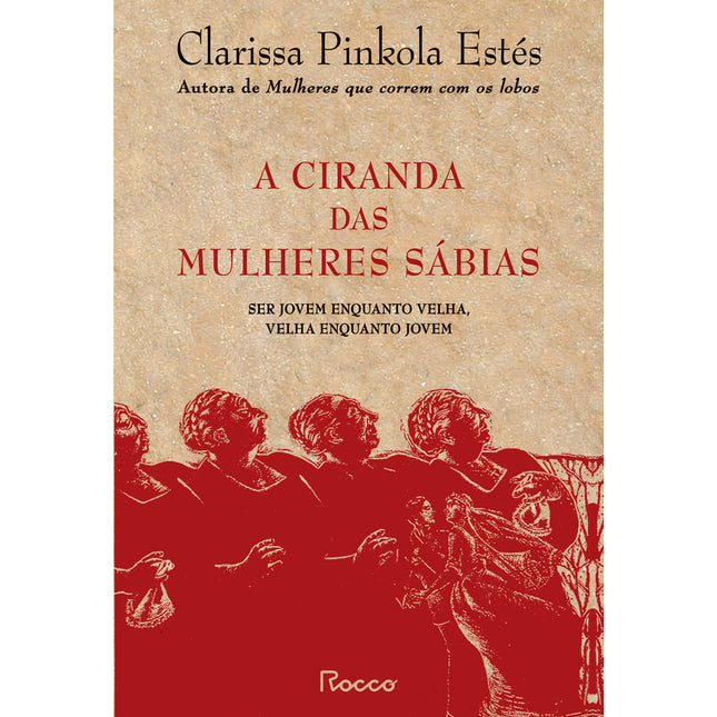 A Ciranda Das Mulheres Sabias | Clarissa Pinkola Estés