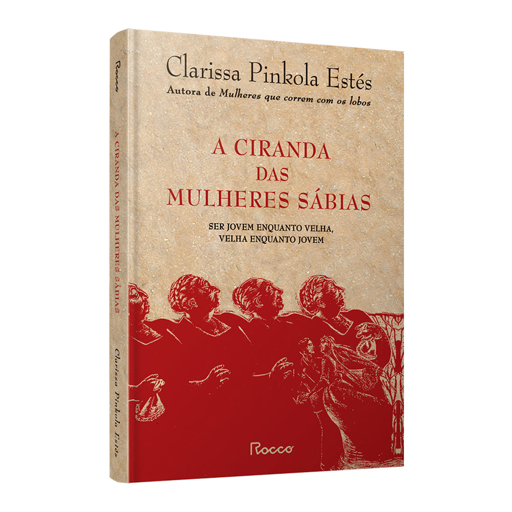 A Ciranda Das Mulheres Sabias | Clarissa Pinkola Estés