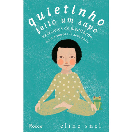 Quietinho Feito Um Sapo | Eline Snel
