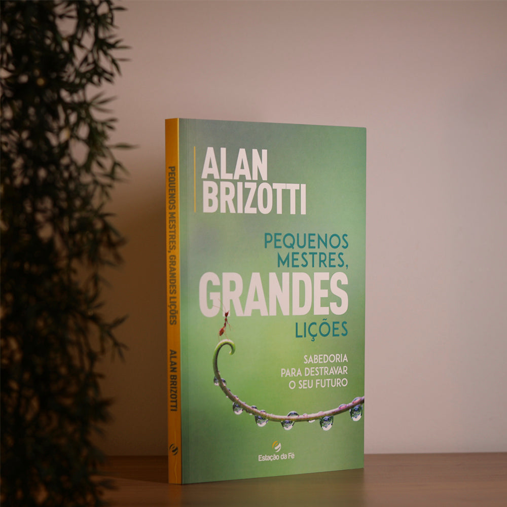 Pequenos Mestres, Grandes Lições | Alan Brizotti