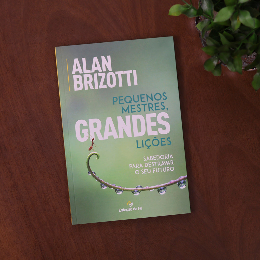Pequenos Mestres, Grandes Lições | Alan Brizotti