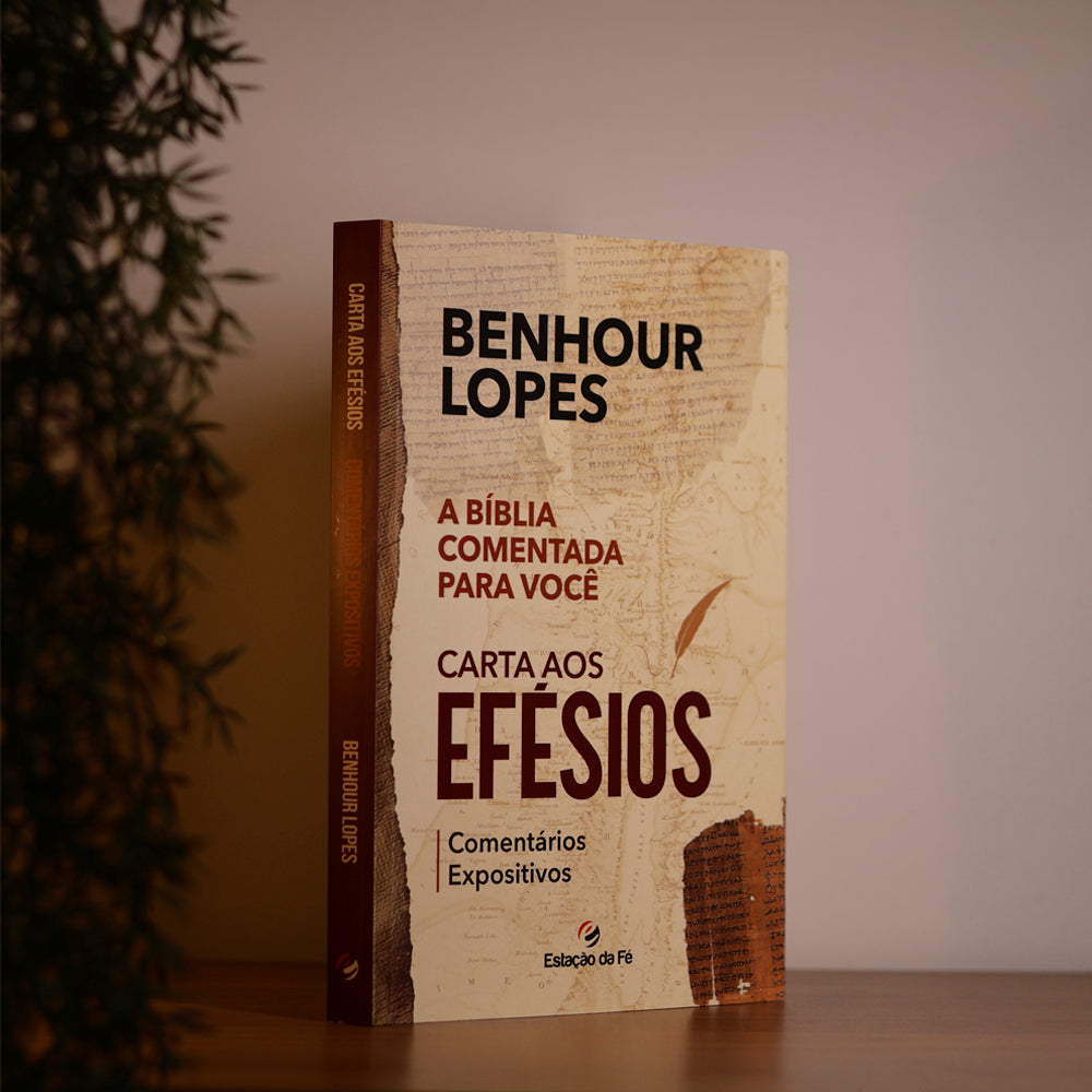 Cartas aos Efésios | Comentários Expositivos |  Benhour Lopes