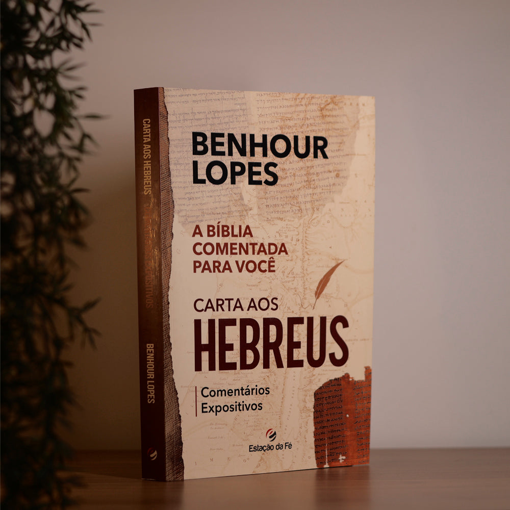 Carta aos Hebreus | Comentários Expositivos | Benhour Lopes