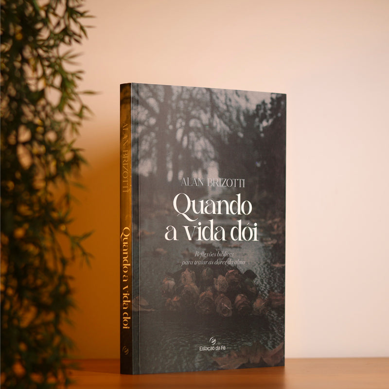 Quando a Vida Dói | Alan Brizotti