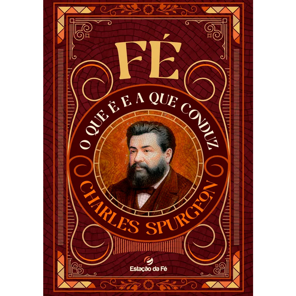 Fé, O que é e a Que Conduz |  Charles Spurgeon