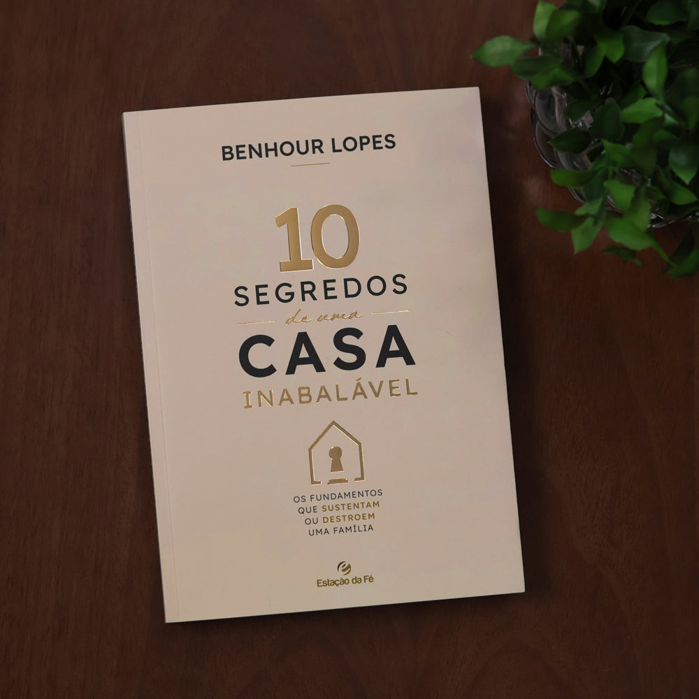 10 Segredos de Uma Casa Inabalável | Benhour Lopes