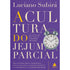 A Cultura do Jejum Parcial | Luciano Subirá