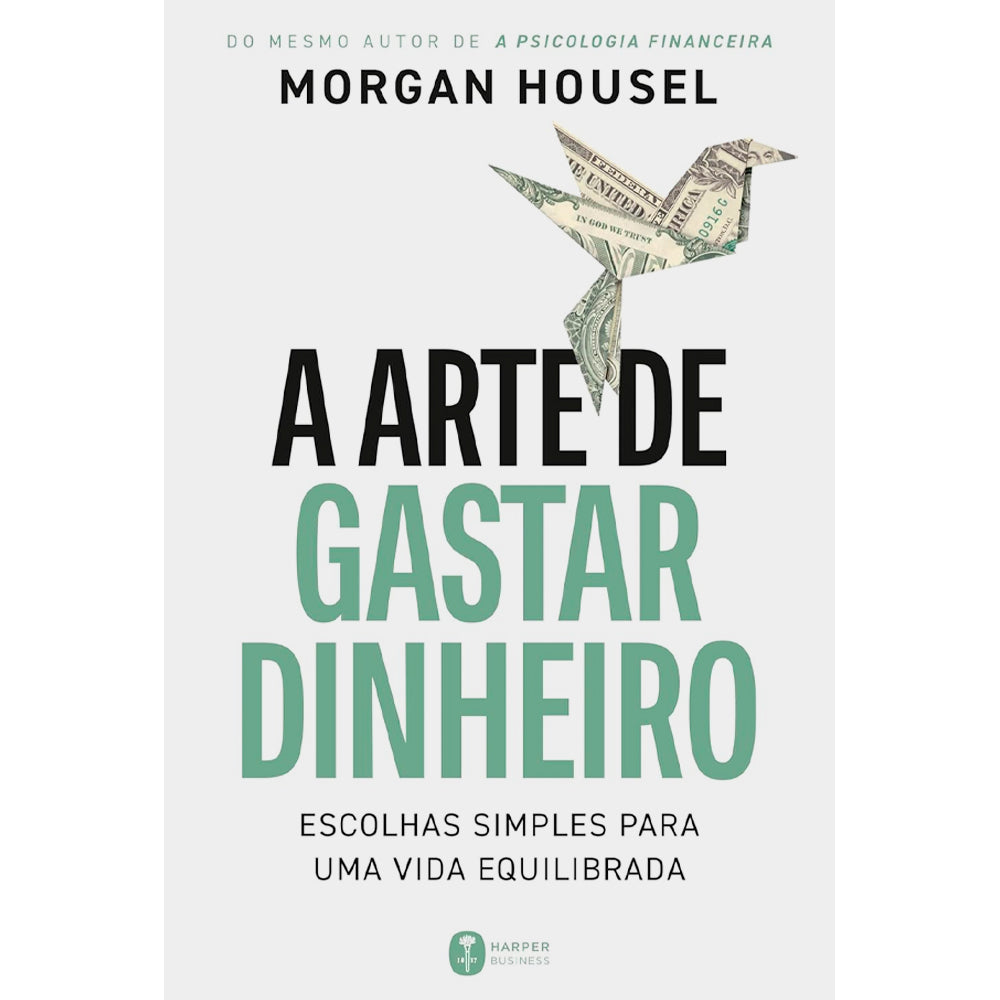 A Arte de Gastar Dinheiro | Morgan Housel