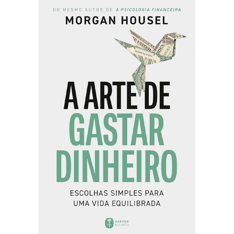 A Arte de Gastar Dinheiro | Morgan Housel