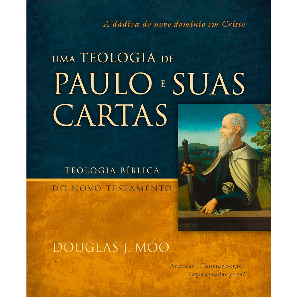 Uma Teologia de Paulo e Suas Cartas | Douglas J. Moo