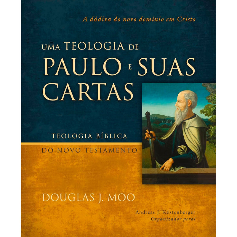 Uma Teologia de Paulo e Suas Cartas | Douglas J. Moo