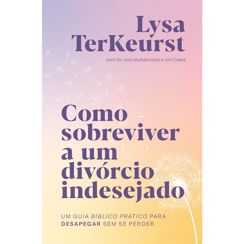 Como Sobreviver a um Divórcio Indesejado | Lysa Terkeurst