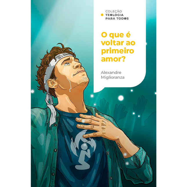O Que É Voltar ao Primeiro Amor? | Coleção Teologia para Todos | Alexandre Miglioranza