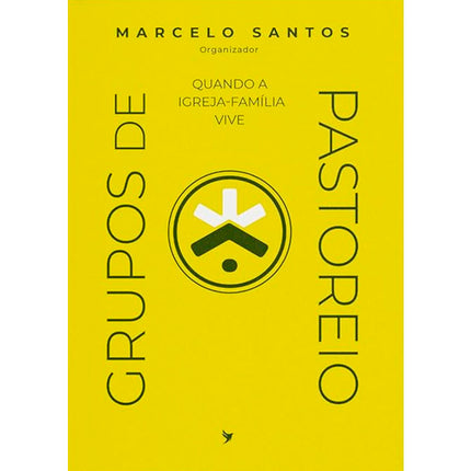 Quando a Igreja-Família Vive | Grupos de Pastoreio | Marcelo Santos