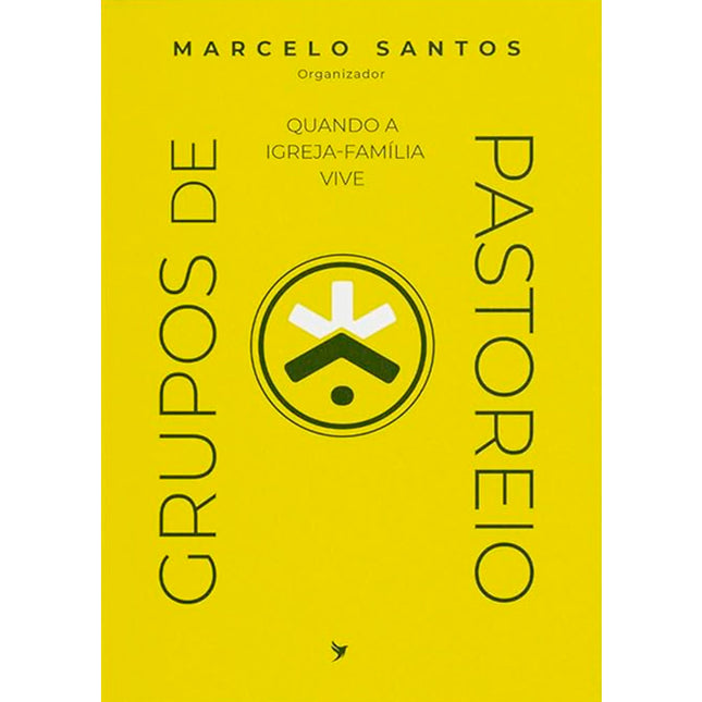 Quando a Igreja-Família Vive | Grupos de Pastoreio | Marcelo Santos