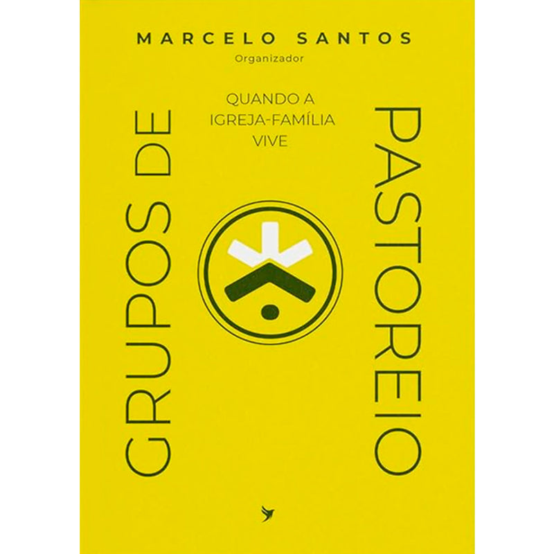 Quando a Igreja-Família Vive | Grupos de Pastoreio | Marcelo Santos