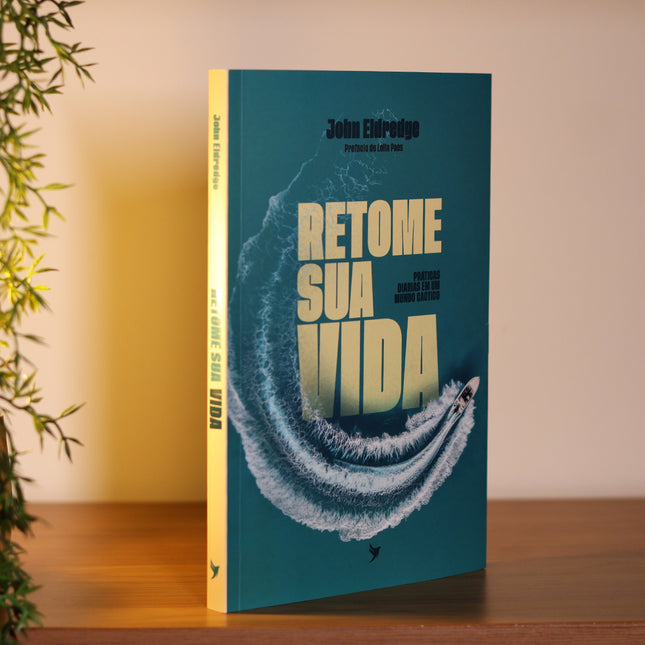 Retome Sua Vida | John Eldredge
