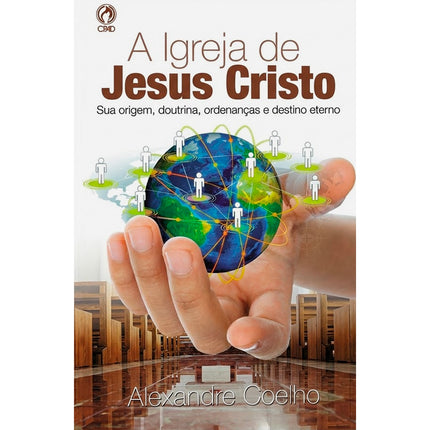 A Igreja de Jesus Cristo | Alexandre Coelho