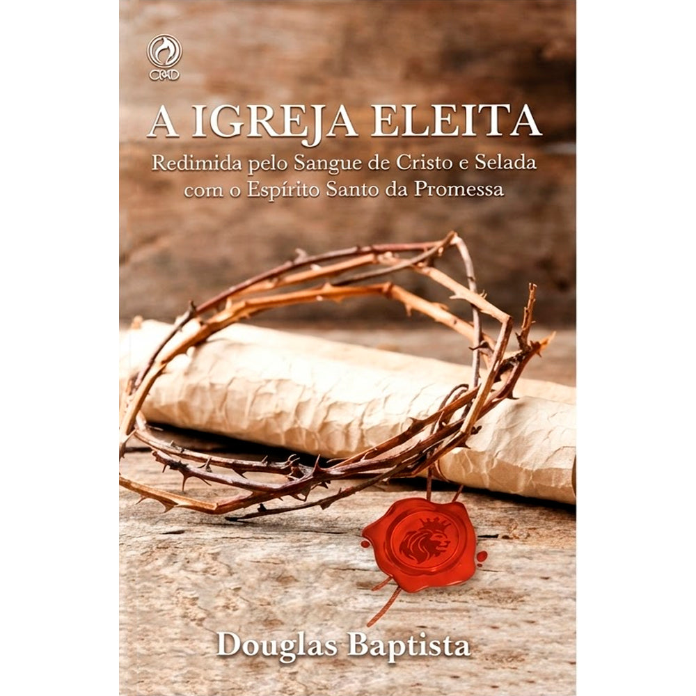 A Igreja Eleita | Douglas Baptista