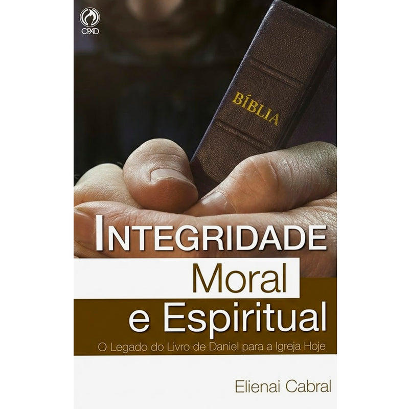 Integridade Moral e Espiritual | Elienai Cabral