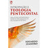 Introdução a Teologia Pentecostal | Eduardo Leandro