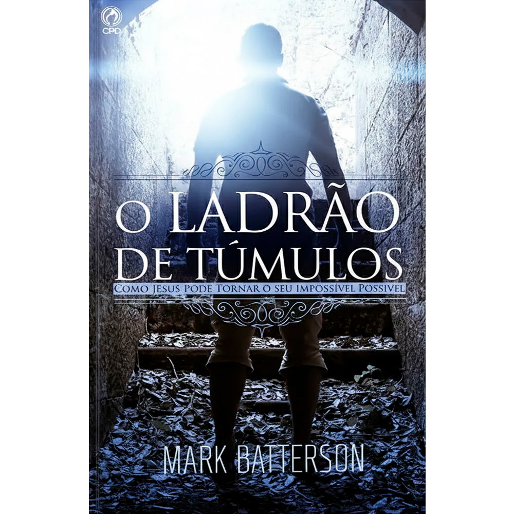 O Ladrão de Túmulos | Mark Batterson