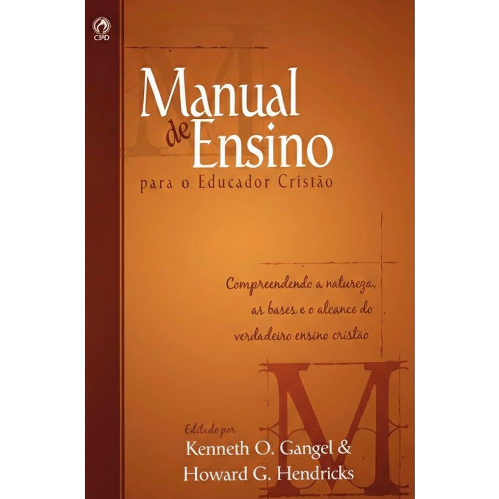 Manual de Ensino Para o Educador Cristão | Kenneth O. Gangel e Howard G. Hendricks