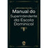 Manual do Superintendente da Escola Dominical | Claudionor de Andrade