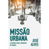 Missão Urbana | José Alves