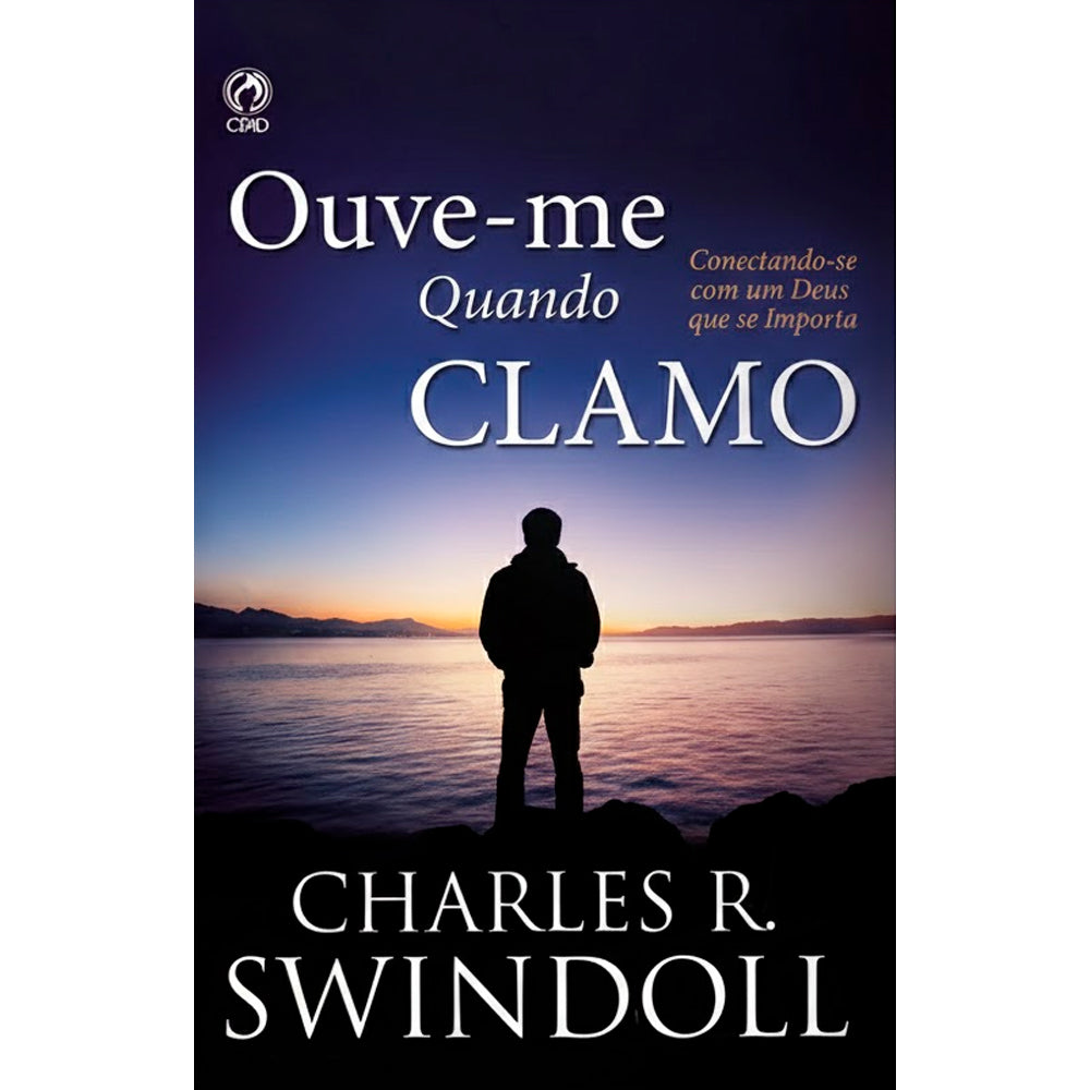 Ouve-me Quando Clamo | Charles R. Swindoll
