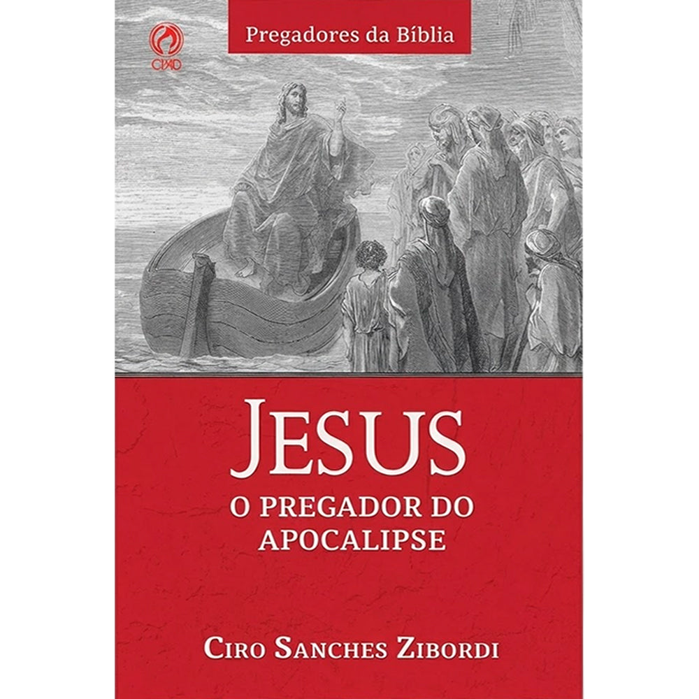 Jesus, o Pregador do Apocalipse | Ciro Sanches Zibordi