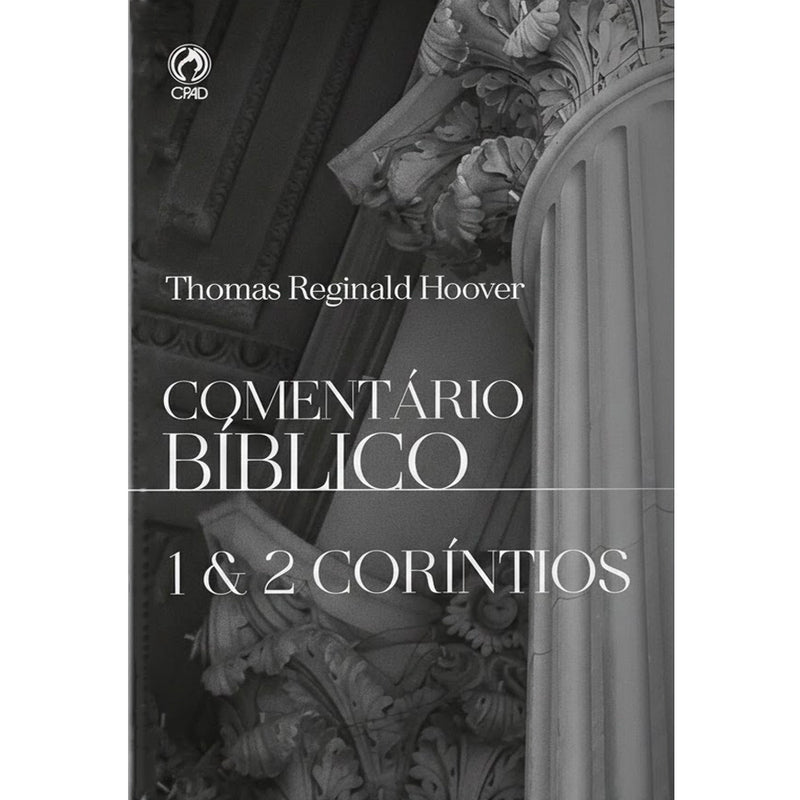 Comentário Bíblico I e II Coríntios | Thomas Reginald Hoover