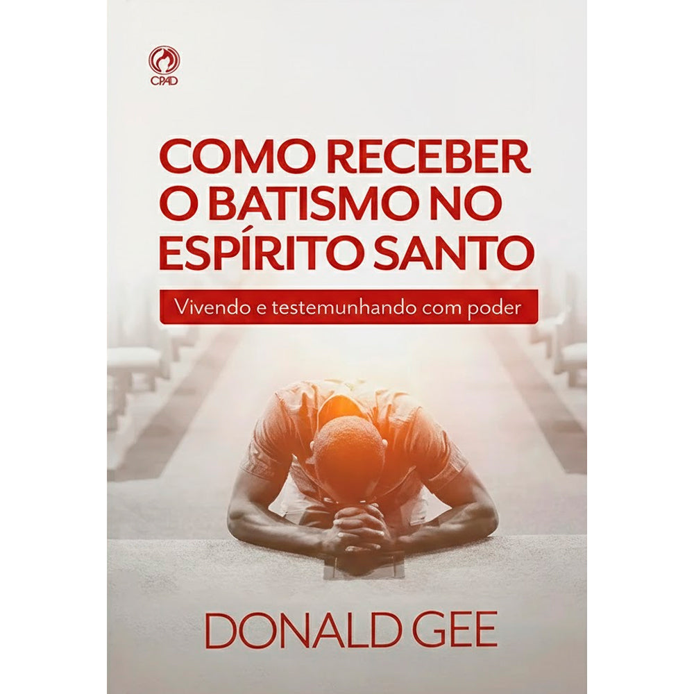 Como Receber o Batismo no Espírito Santo | Donald Gee