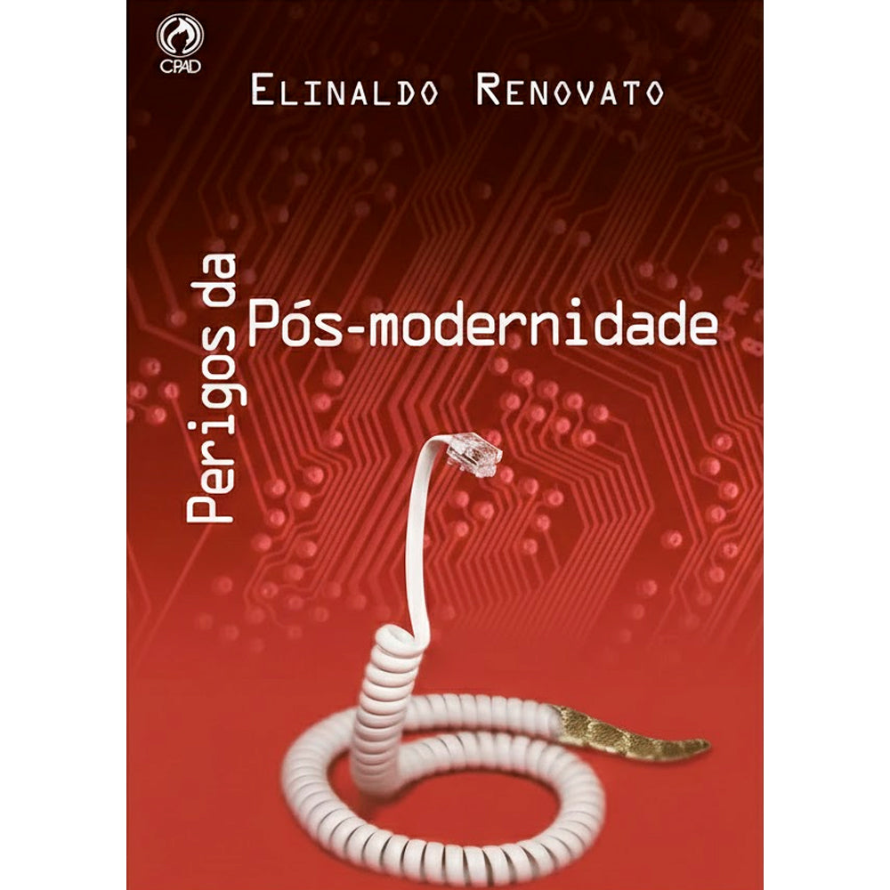 Perigos da Pós-Modernidade | Elinaldo Renovato de Lima