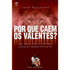 Por Que Caem os Valentes | José Gonçalves